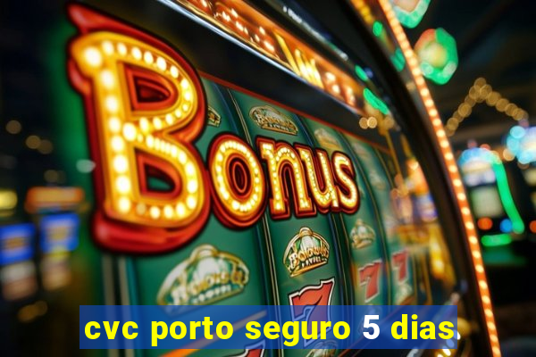 cvc porto seguro 5 dias